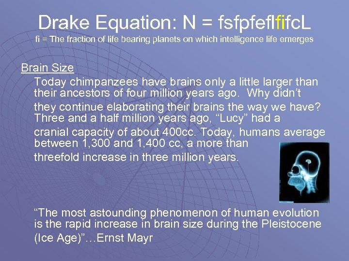 Drake Equation: N = fsfpfeflfifc. L fi = The fraction of life bearing planets