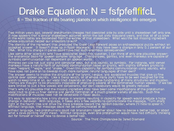 Drake Equation: N = fsfpfeflfifc. L fi = The fraction of life bearing planets