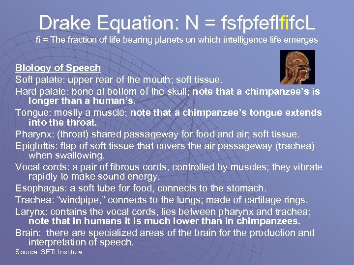 Drake Equation: N = fsfpfeflfifc. L fi = The fraction of life bearing planets