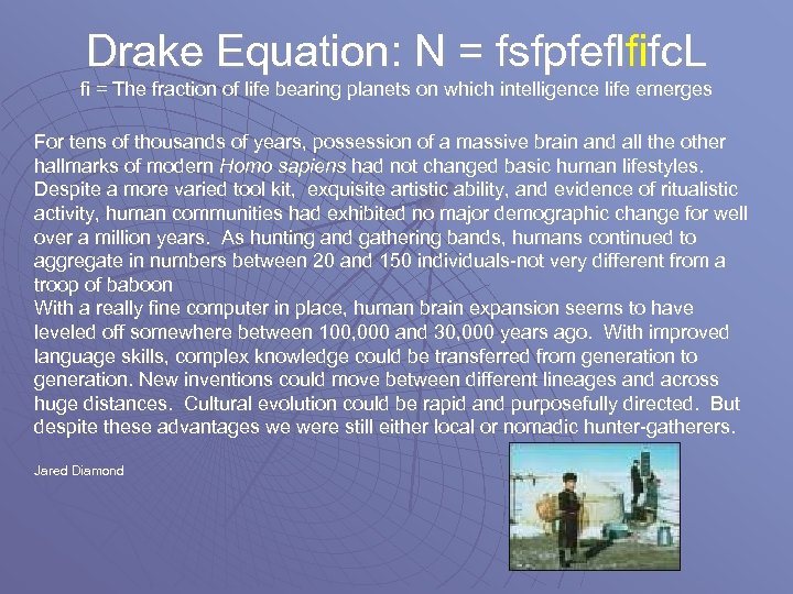 Drake Equation: N = fsfpfeflfifc. L fi = The fraction of life bearing planets