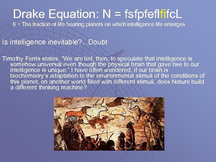 Drake Equation: N = fsfpfeflfifc. L fi = The fraction of life bearing planets