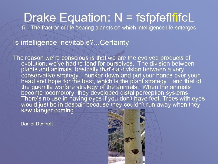 Drake Equation: N = fsfpfeflfifc. L fi = The fraction of life bearing planets