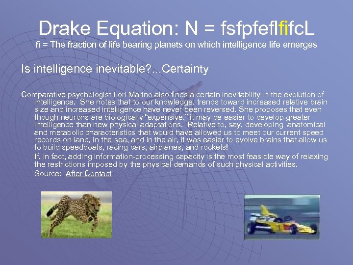 Drake Equation: N = fsfpfeflfifc. L fi = The fraction of life bearing planets