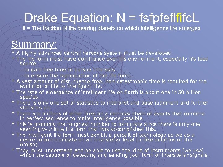 Drake Equation: N = fsfpfeflfifc. L fi = The fraction of life bearing planets
