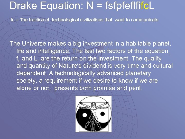 Drake Equation: N = fsfpfeflfifc. L fc = The fraction of technological civilizations that