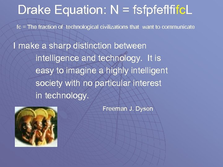 Drake Equation: N = fsfpfeflfifc. L fc = The fraction of technological civilizations that