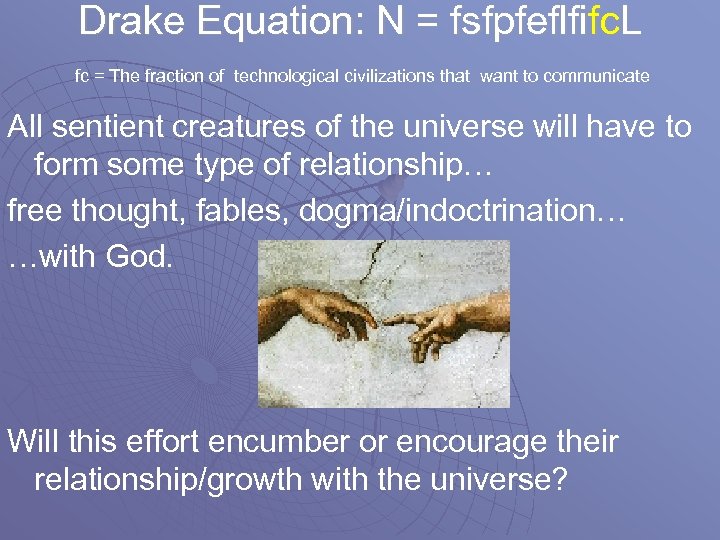 Drake Equation: N = fsfpfeflfifc. L fc = The fraction of technological civilizations that