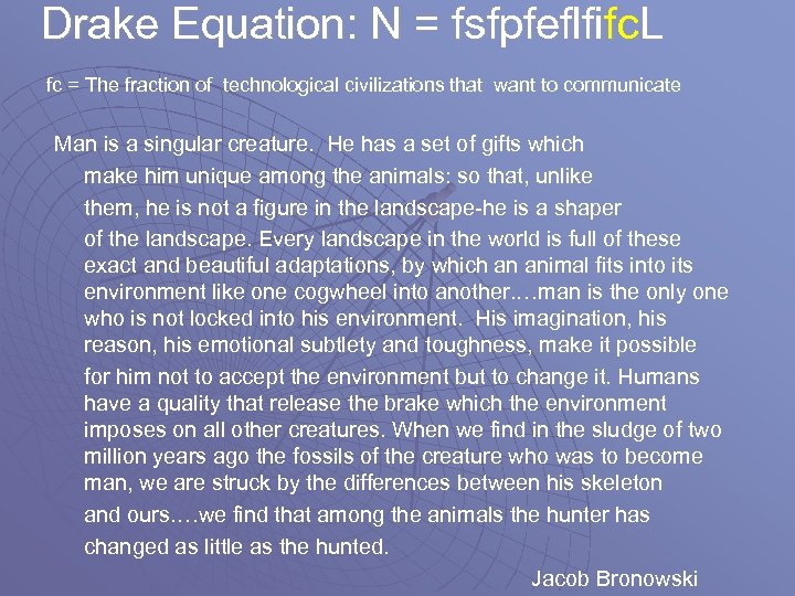 Drake Equation: N = fsfpfeflfifc. L fc = The fraction of technological civilizations that