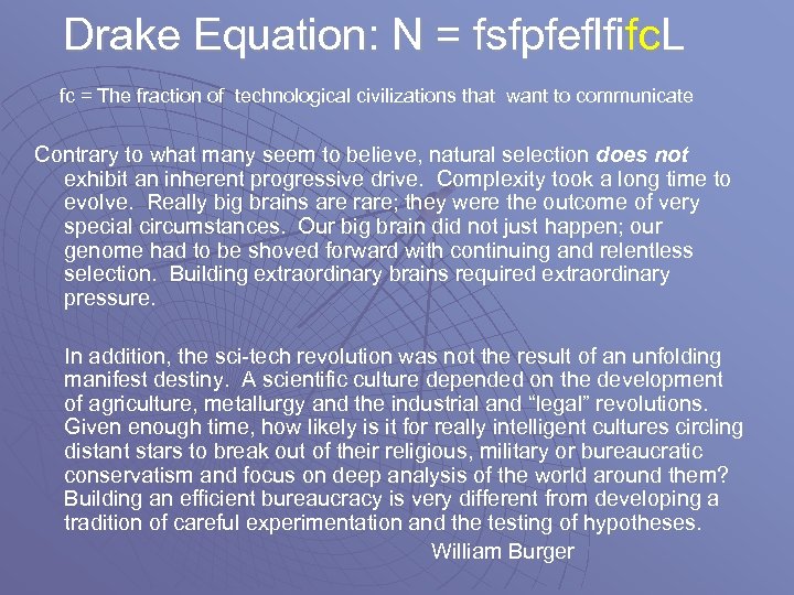 Drake Equation: N = fsfpfeflfifc. L fc = The fraction of technological civilizations that