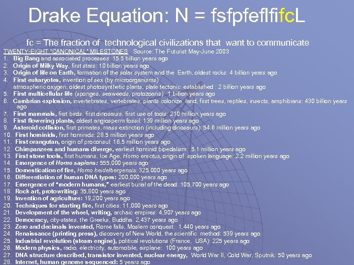 Drake Equation: N = fsfpfeflfifc. L fc = The fraction of technological civilizations that