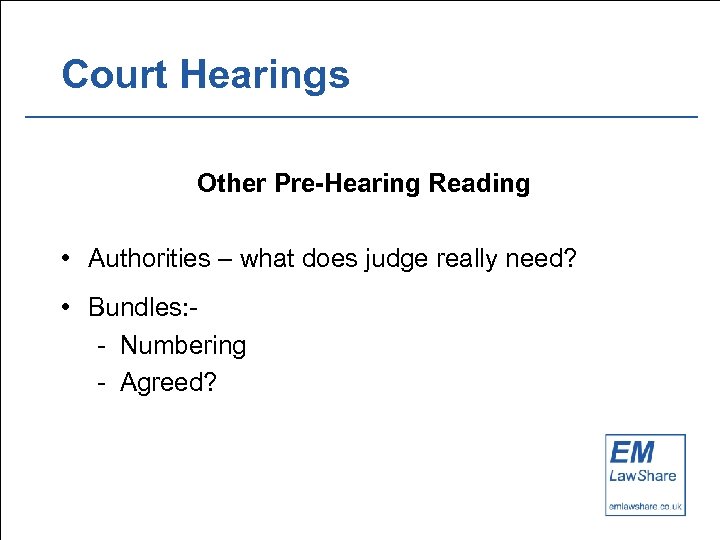 Court Hearings Other Pre-Hearing Reading • Authorities – what does judge really need? •