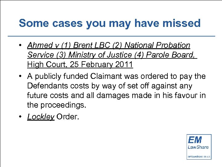 Some cases you may have missed • Ahmed v (1) Brent LBC (2) National