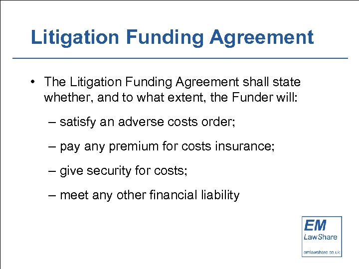 Litigation Funding Agreement • The Litigation Funding Agreement shall state whether, and to what