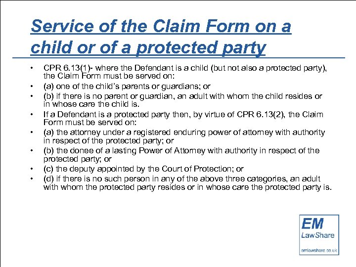 Service of the Claim Form on a child or of a protected party •