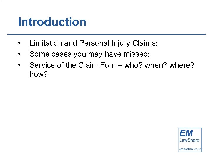 Introduction • • • Limitation and Personal Injury Claims; Some cases you may have