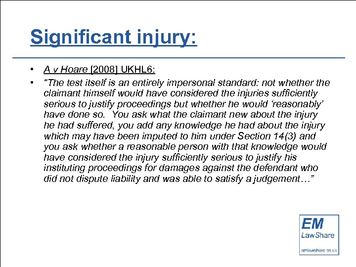 Significant injury: • A v Hoare [2008] UKHL 6: • “The test itself is