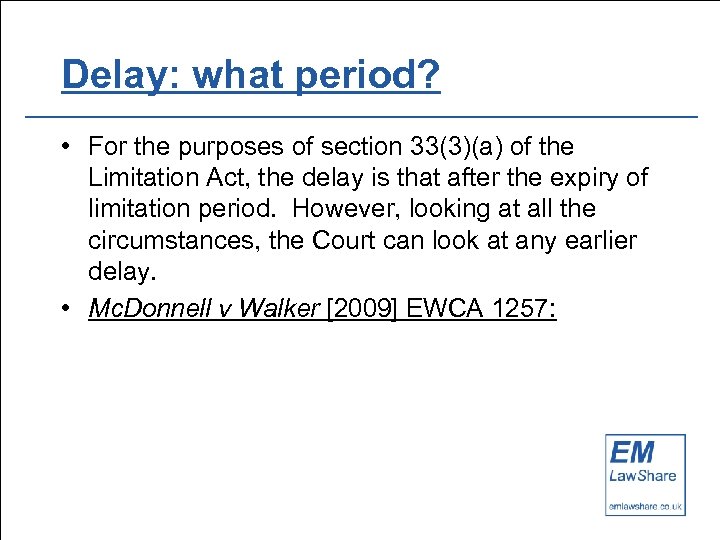 Delay: what period? • For the purposes of section 33(3)(a) of the Limitation Act,