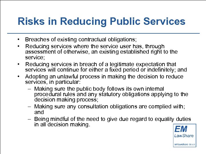 Risks in Reducing Public Services • Breaches of existing contractual obligations; • Reducing services