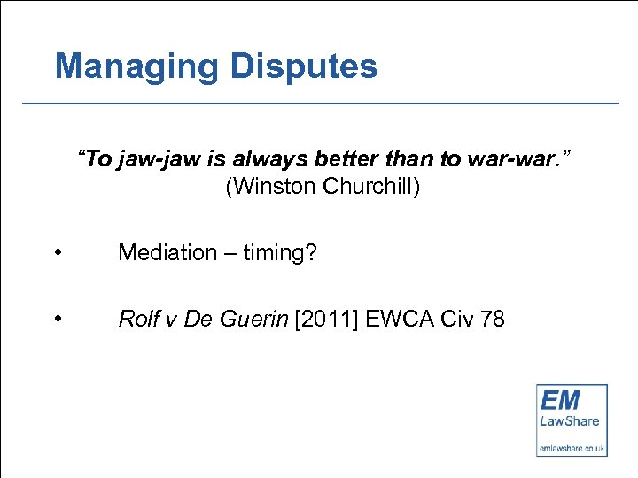 Managing Disputes “To jaw-jaw is always better than to war-war. ” (Winston Churchill) •