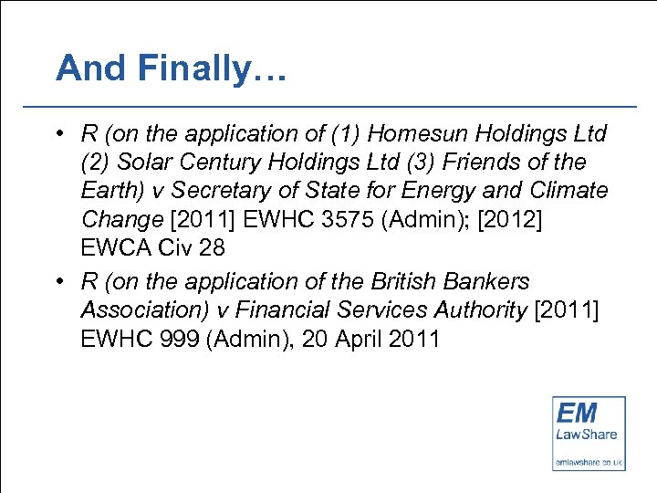 And Finally… • R (on the application of (1) Homesun Holdings Ltd (2) Solar
