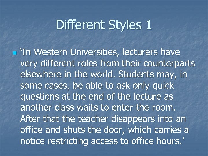 Different Styles 1 n ‘In Western Universities, lecturers have very different roles from their