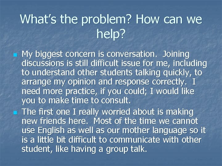 What’s the problem? How can we help? n n My biggest concern is conversation.