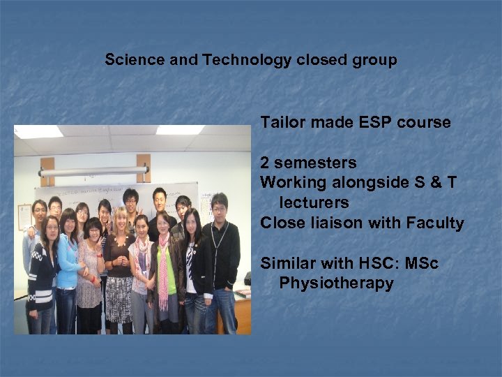 Science and Technology closed group Tailor made ESP course 2 semesters Working alongside S