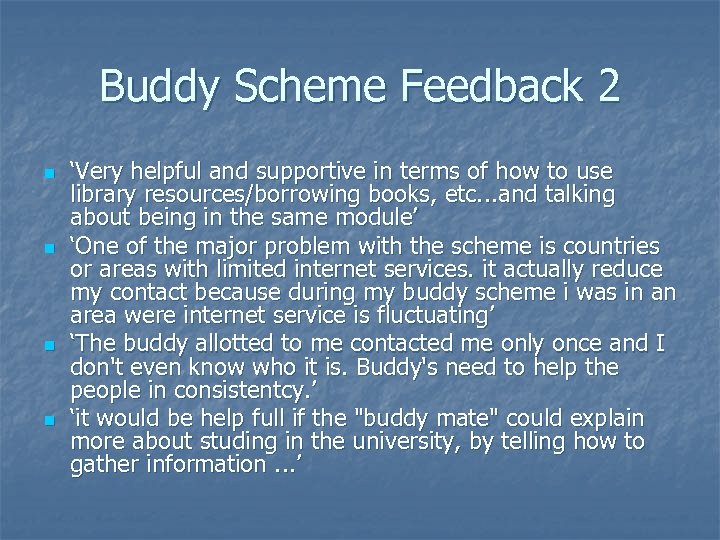 Buddy Scheme Feedback 2 n n ‘Very helpful and supportive in terms of how