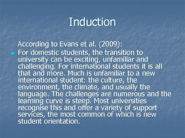 Induction According to Evans et al. (2009): n For domestic students, the transition to