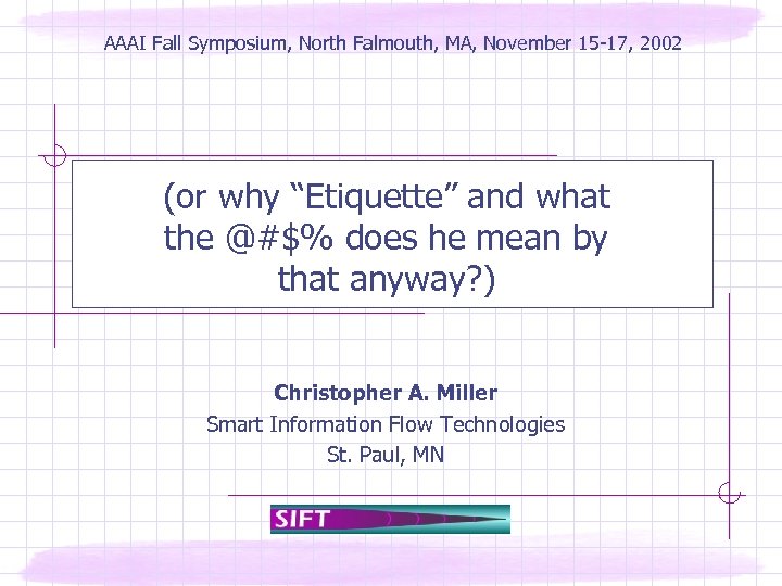 AAAI Fall Symposium, North Falmouth, MA, November 15 -17, 2002 (or why “Etiquette” and