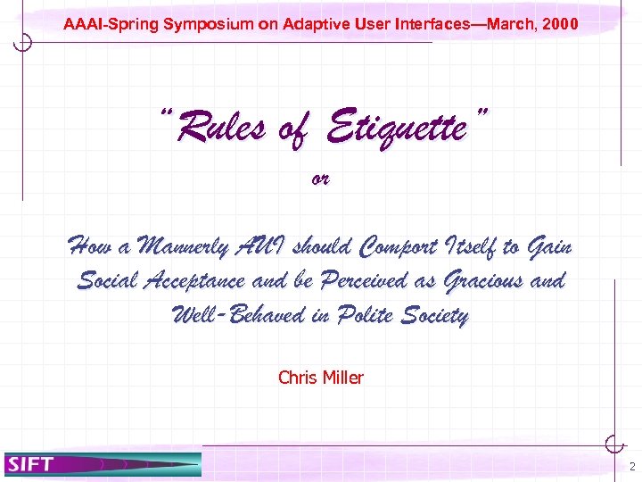 AAAI-Spring Symposium on Adaptive User Interfaces—March, 2000 “Rules of Etiquette” or How a Mannerly