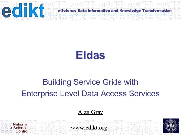 e-Science Data Information and Knowledge Transformation Eldas Building Service Grids with Enterprise Level Data