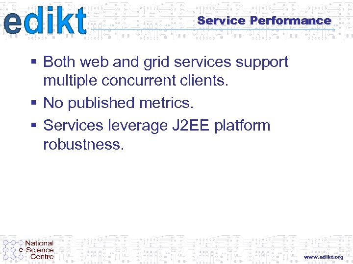Service Performance § Both web and grid services support multiple concurrent clients. § No