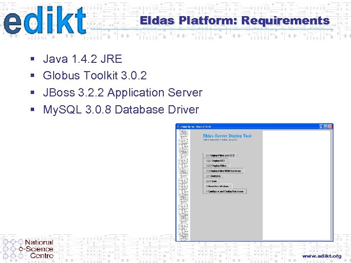 Eldas Platform: Requirements § § Java 1. 4. 2 JRE Globus Toolkit 3. 0.