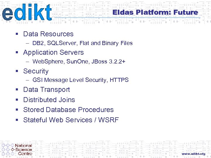 Eldas Platform: Future § Data Resources – DB 2, SQLServer, Flat and Binary Files