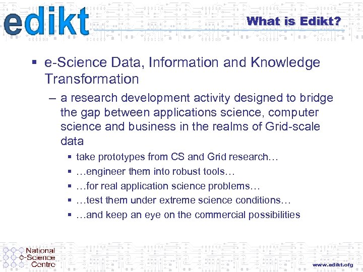 What is Edikt? § e-Science Data, Information and Knowledge Transformation – a research development