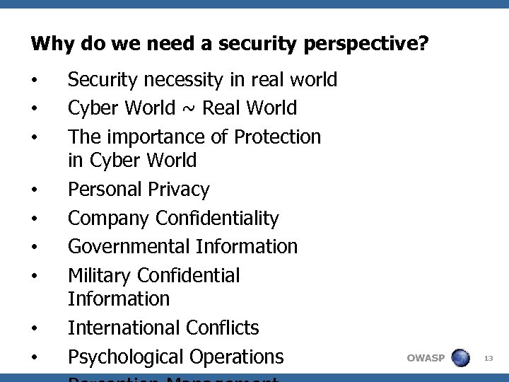 Why do we need a security perspective? • • • Security necessity in real