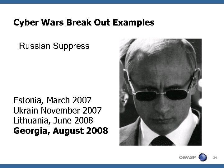 Cyber Wars Break Out Examples Russian Suppress Estonia, March 2007 Ukrain November 2007 Lithuania,