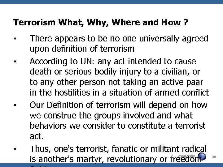 Terrorism What, Why, Where and How ? • • There appears to be no