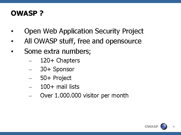OWASP ? • • • Open Web Application Security Project All OWASP stuff, free