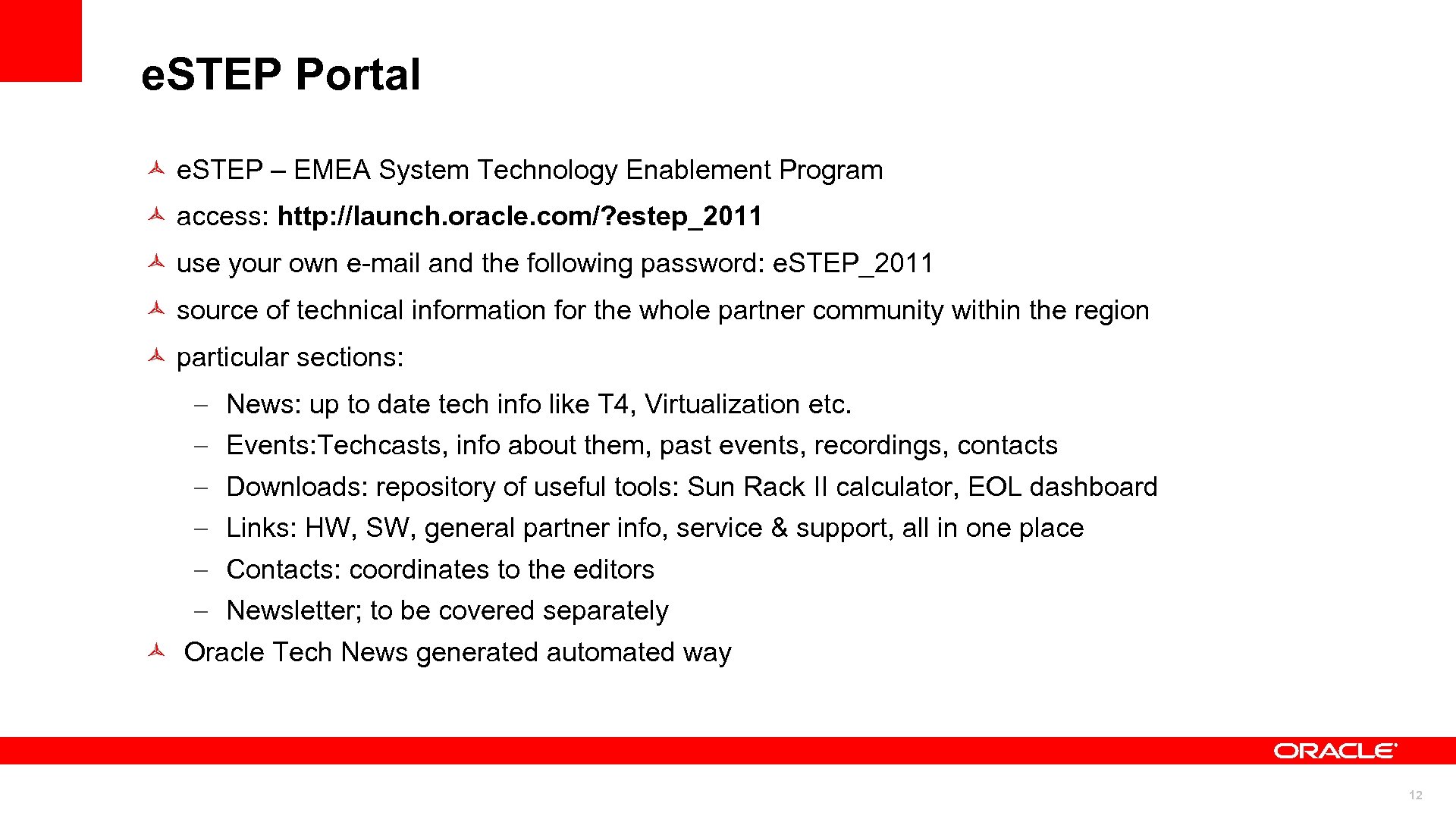 e. STEP Portal e. STEP – EMEA System Technology Enablement Program access: http: //launch.