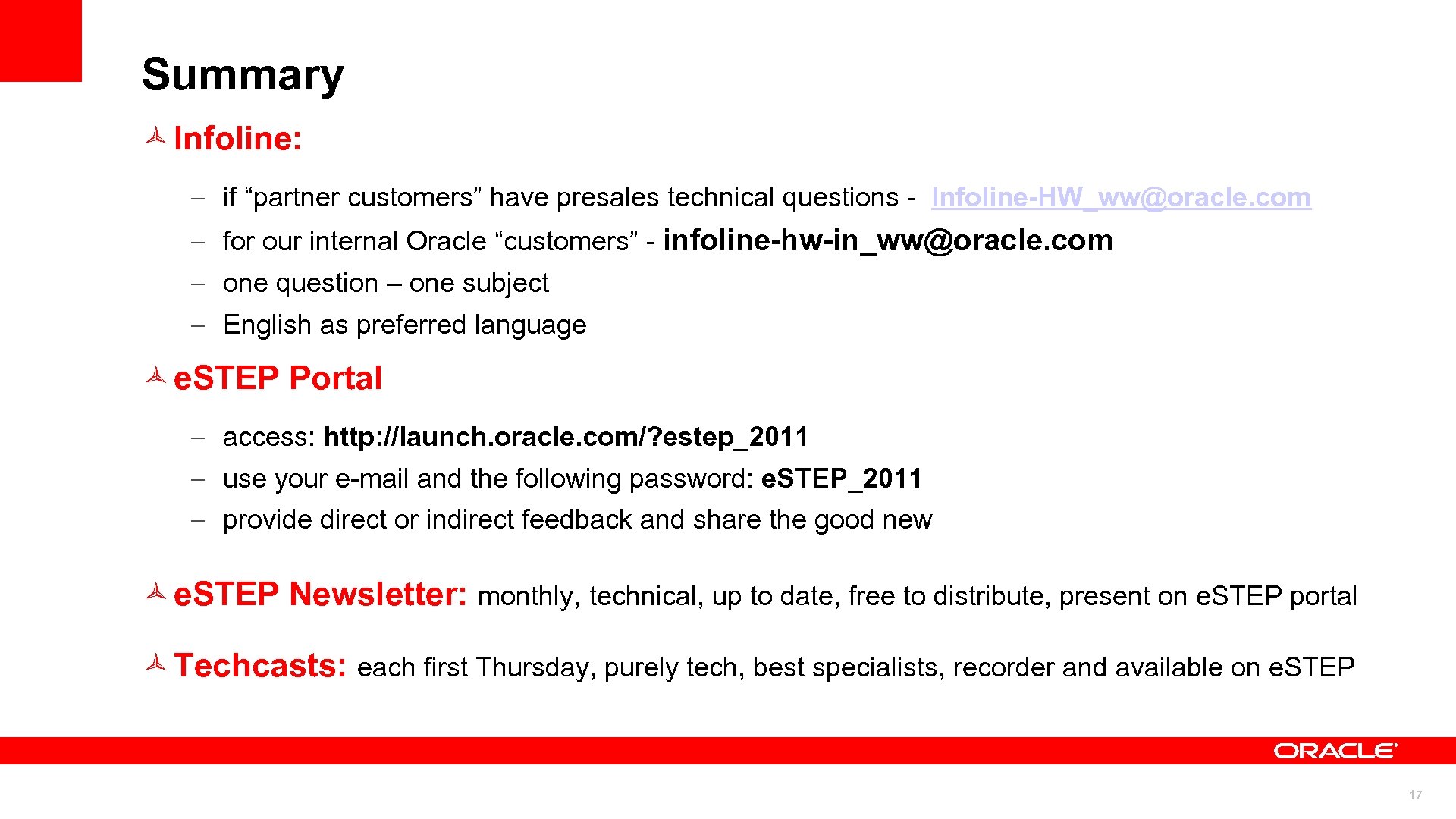 Summary Infoline: if “partner customers” have presales technical questions - Infoline-HW_ww@oracle. com for our