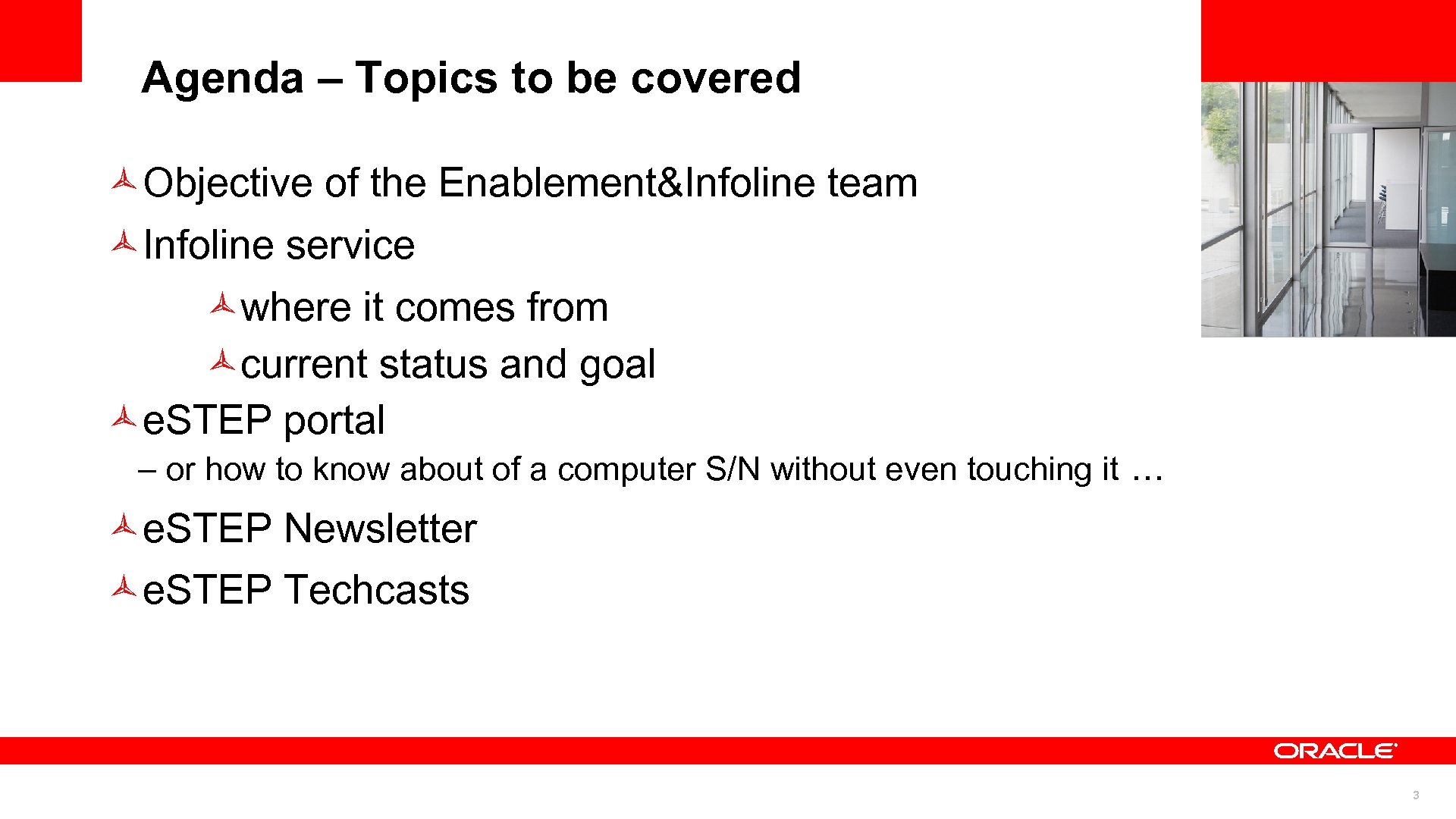 Agenda – Topics to be covered Objective of the Enablement&Infoline team <Insert Picture Here>