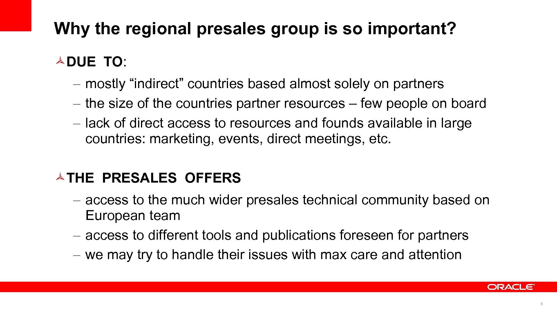 Why the regional presales group is so important? DUE TO: mostly “indirect” countries based