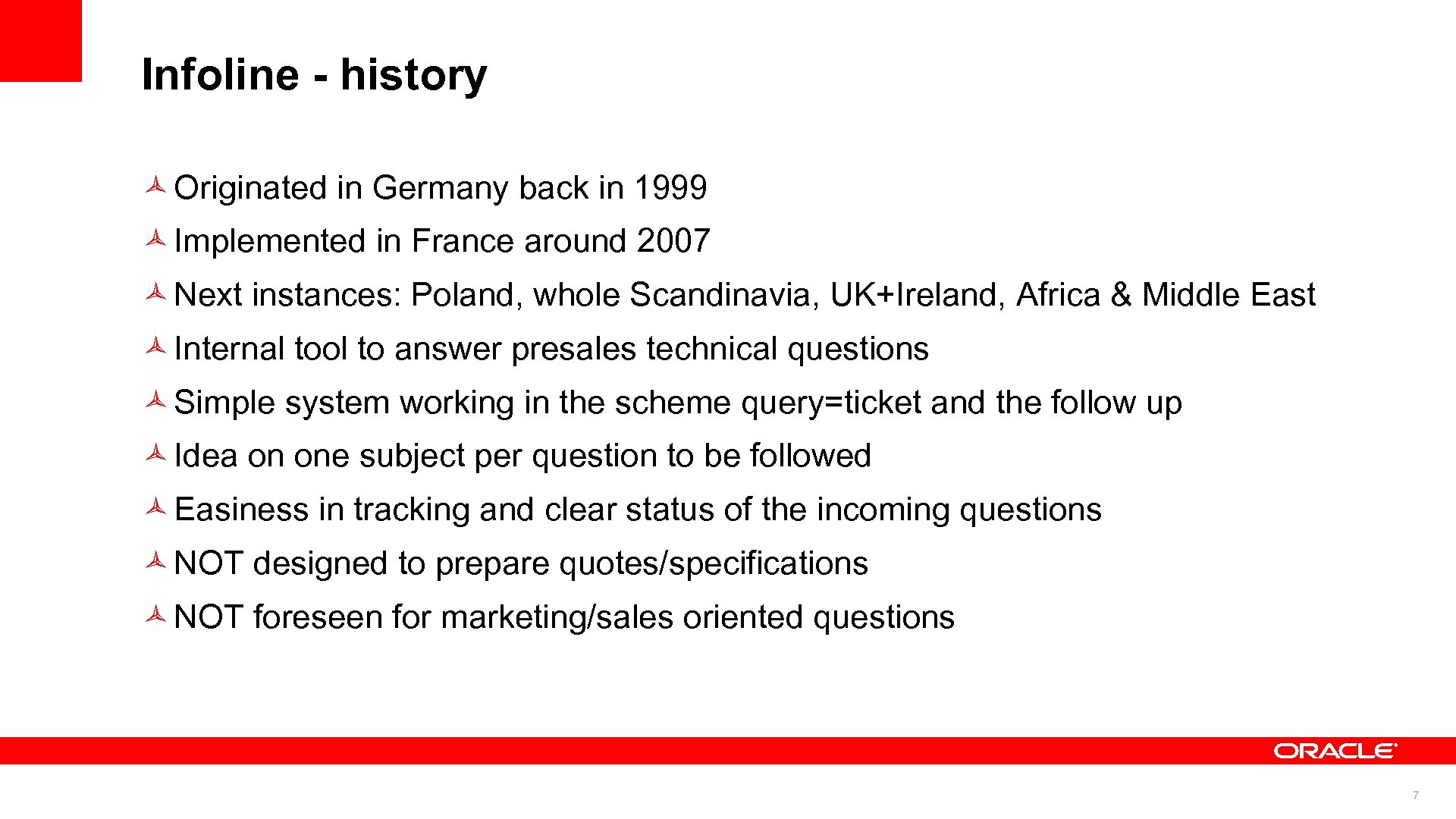 Infoline - history Originated in Germany back in 1999 Implemented in France around 2007