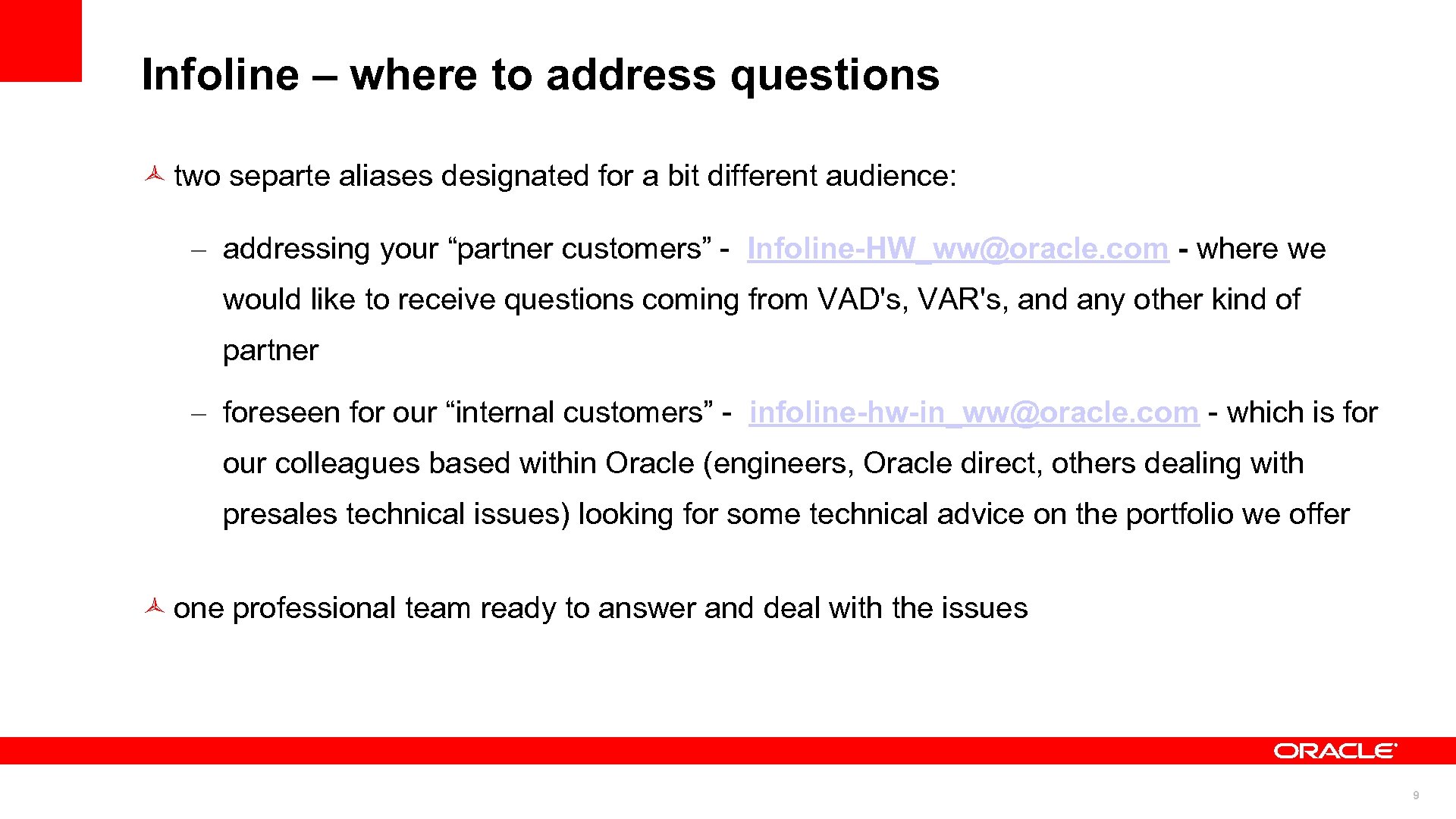 Infoline – where to address questions two separte aliases designated for a bit different