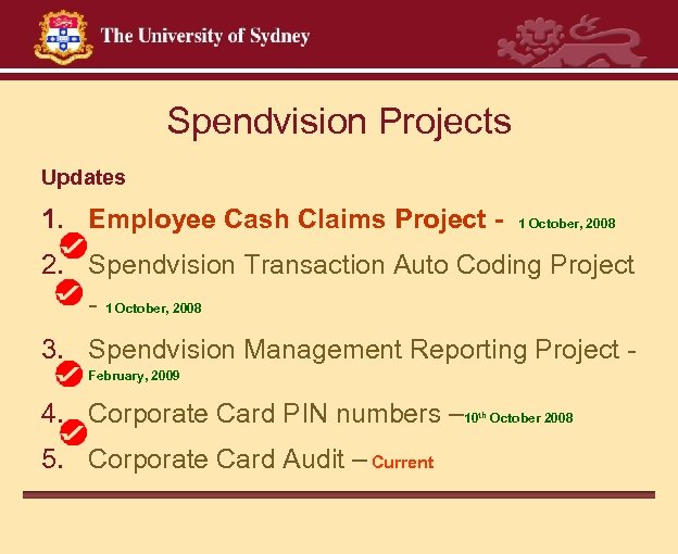 Spendvision Projects Updates 1. Employee Cash Claims Project - 1 October, 2008 2. Spendvision