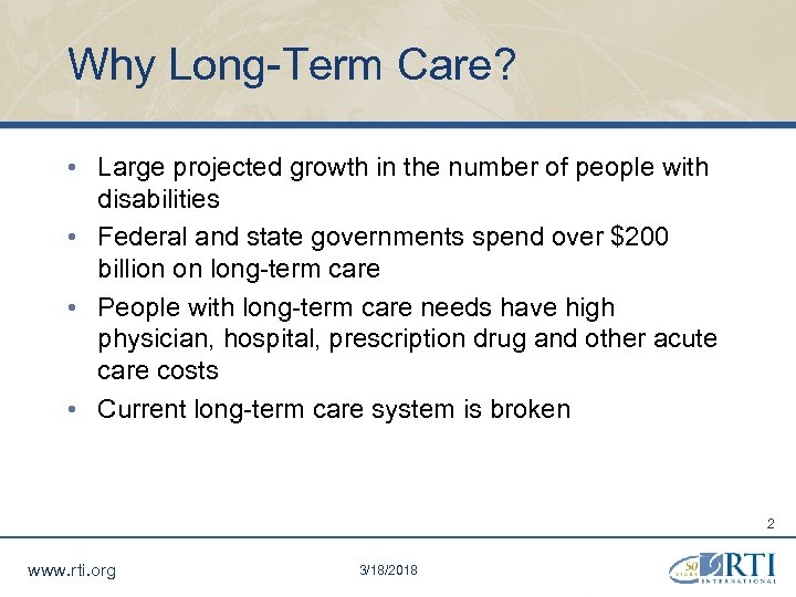 Why Long-Term Care? • Large projected growth in the number of people with disabilities