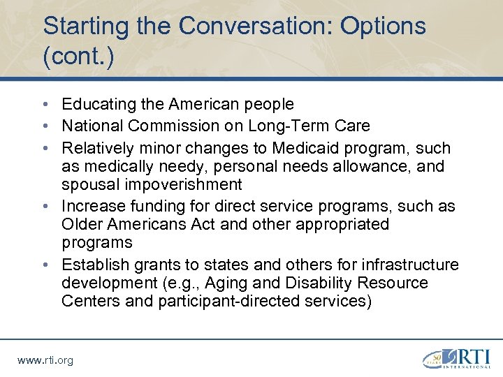 Starting the Conversation: Options (cont. ) • Educating the American people • National Commission