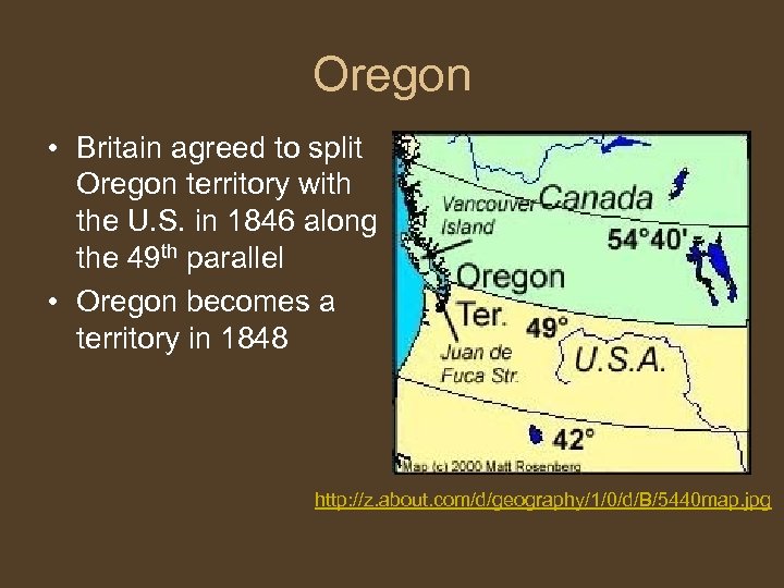 Oregon • Britain agreed to split Oregon territory with the U. S. in 1846